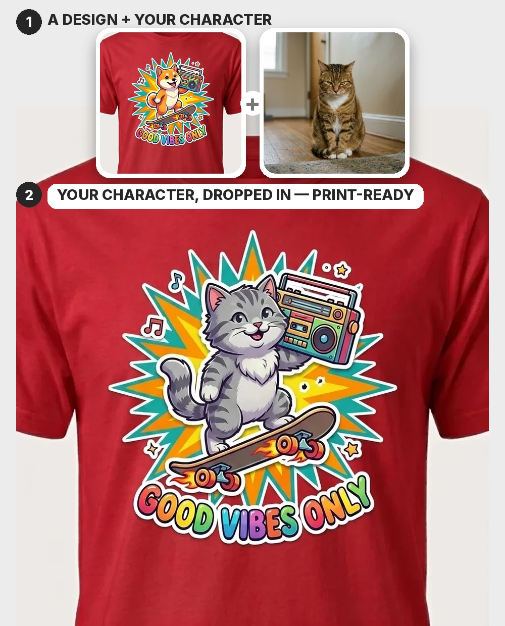 A "GOOD VIBES ONLY" cartoon-Shiba design plus a photo of a cat — the cat dropped in keeping the skateboard, boombox and lettering, shown worn on a red tee