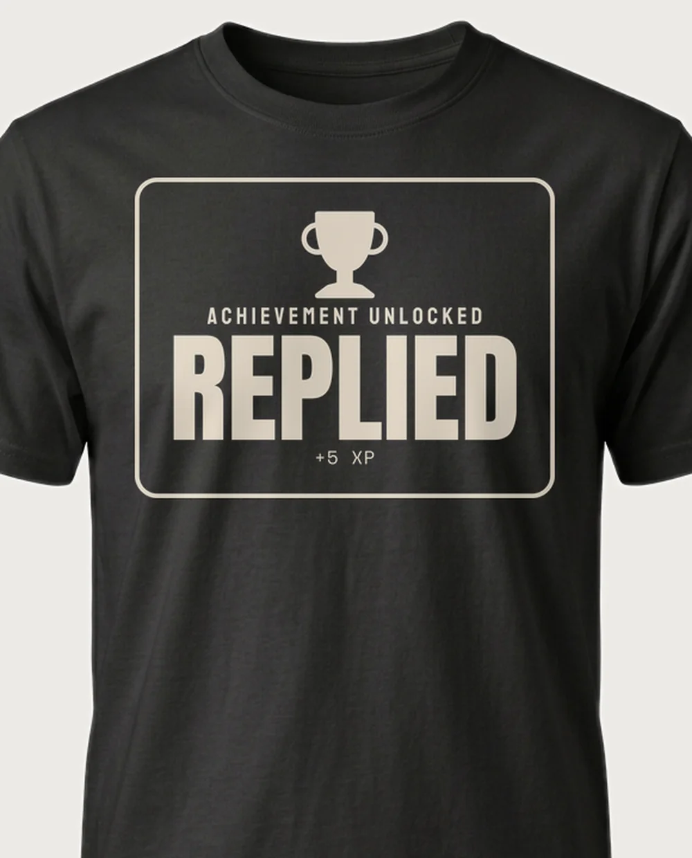 'Replied' — Achievement Unlocked on a black tee