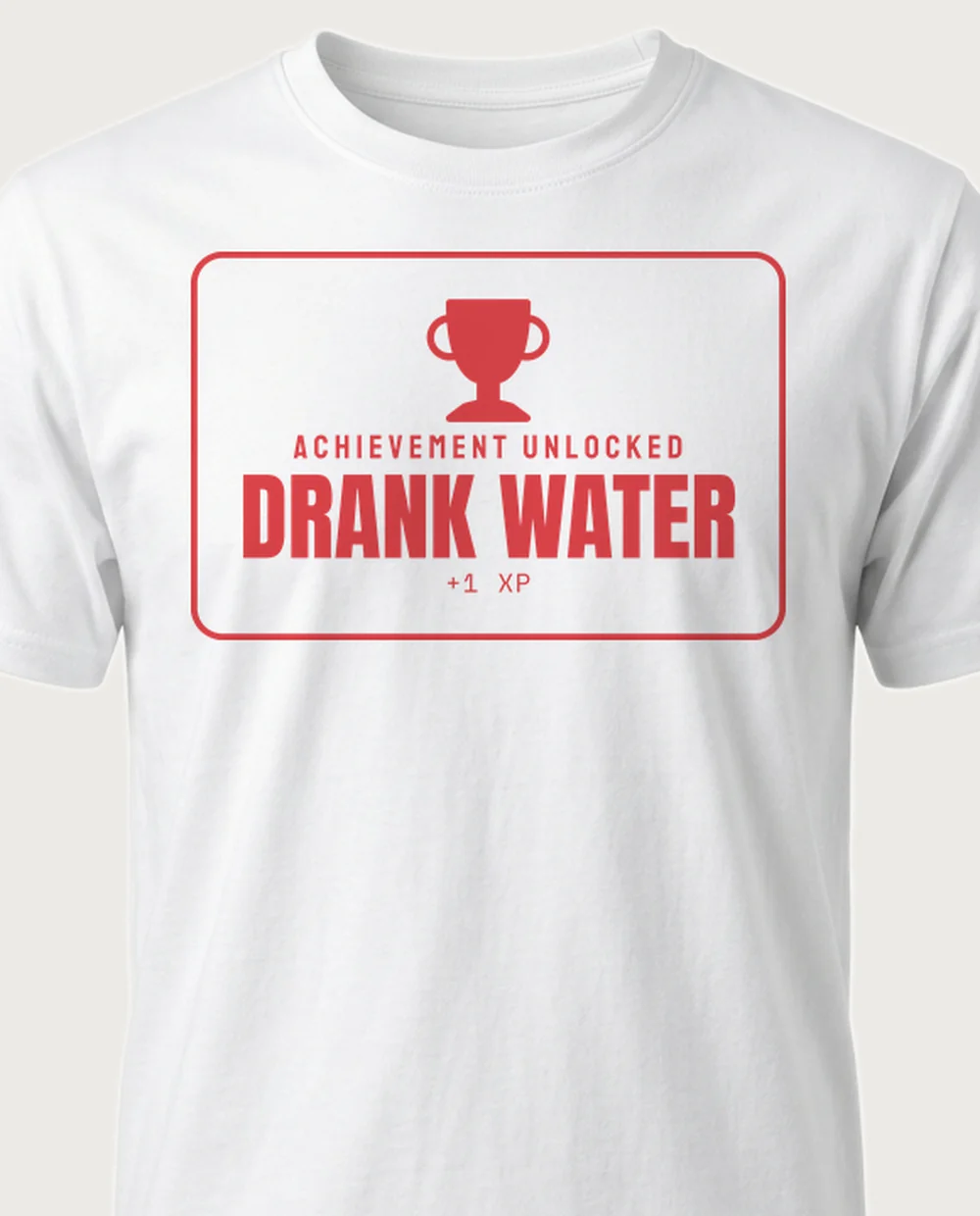 'Drank water' — Achievement Unlocked on a white tee