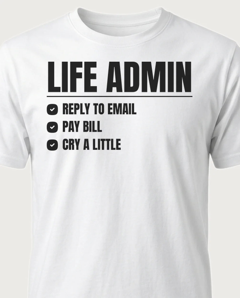 'LIFE ADMIN' — Checklist on a white tee