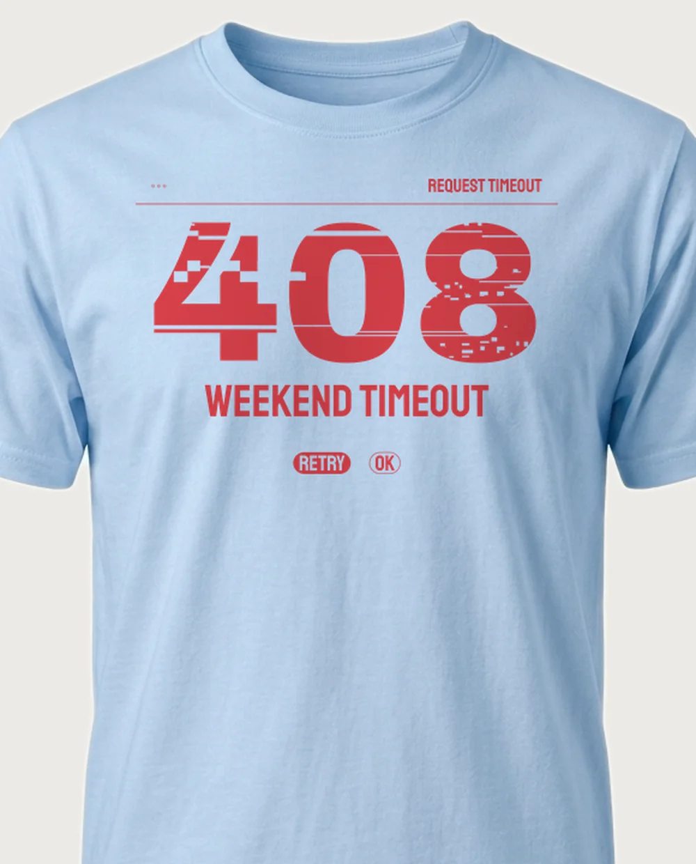'WEEKEND TIMEOUT' — Error 404 on a light blue tee