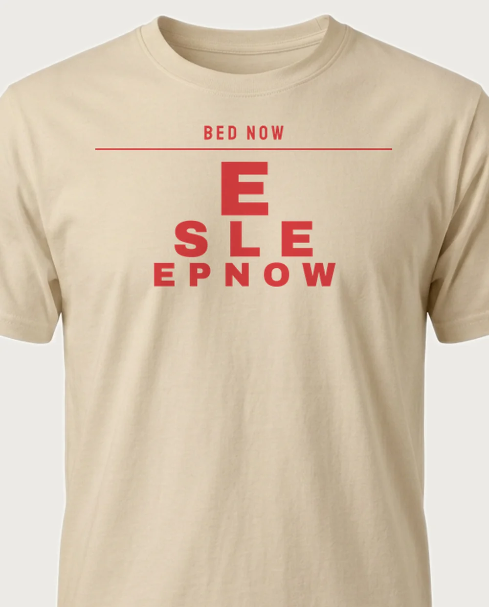 'BED NOW' — Eye Chart on a sand tee