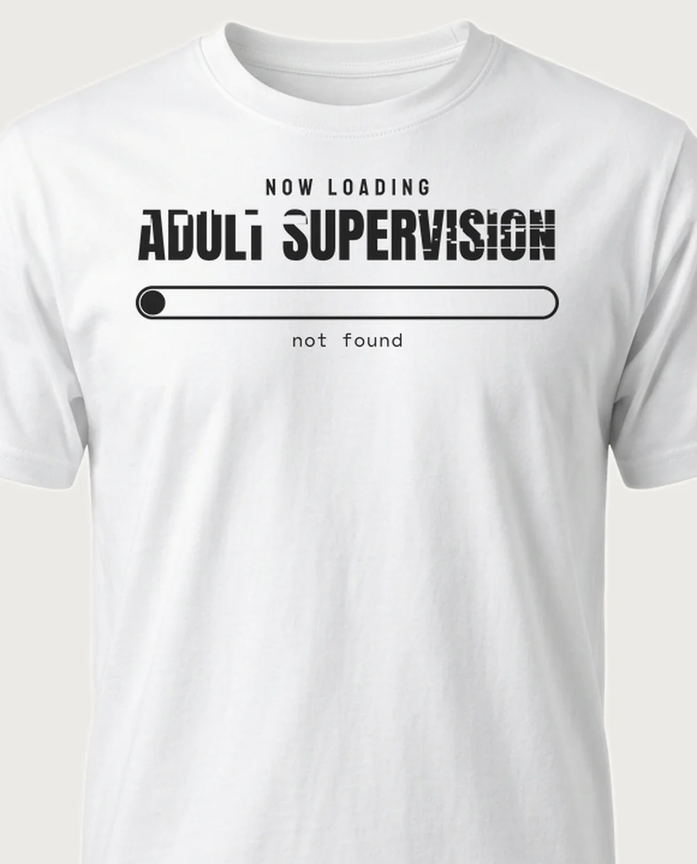 'ADULT SUPERVISION' — Loading Screen on a white tee