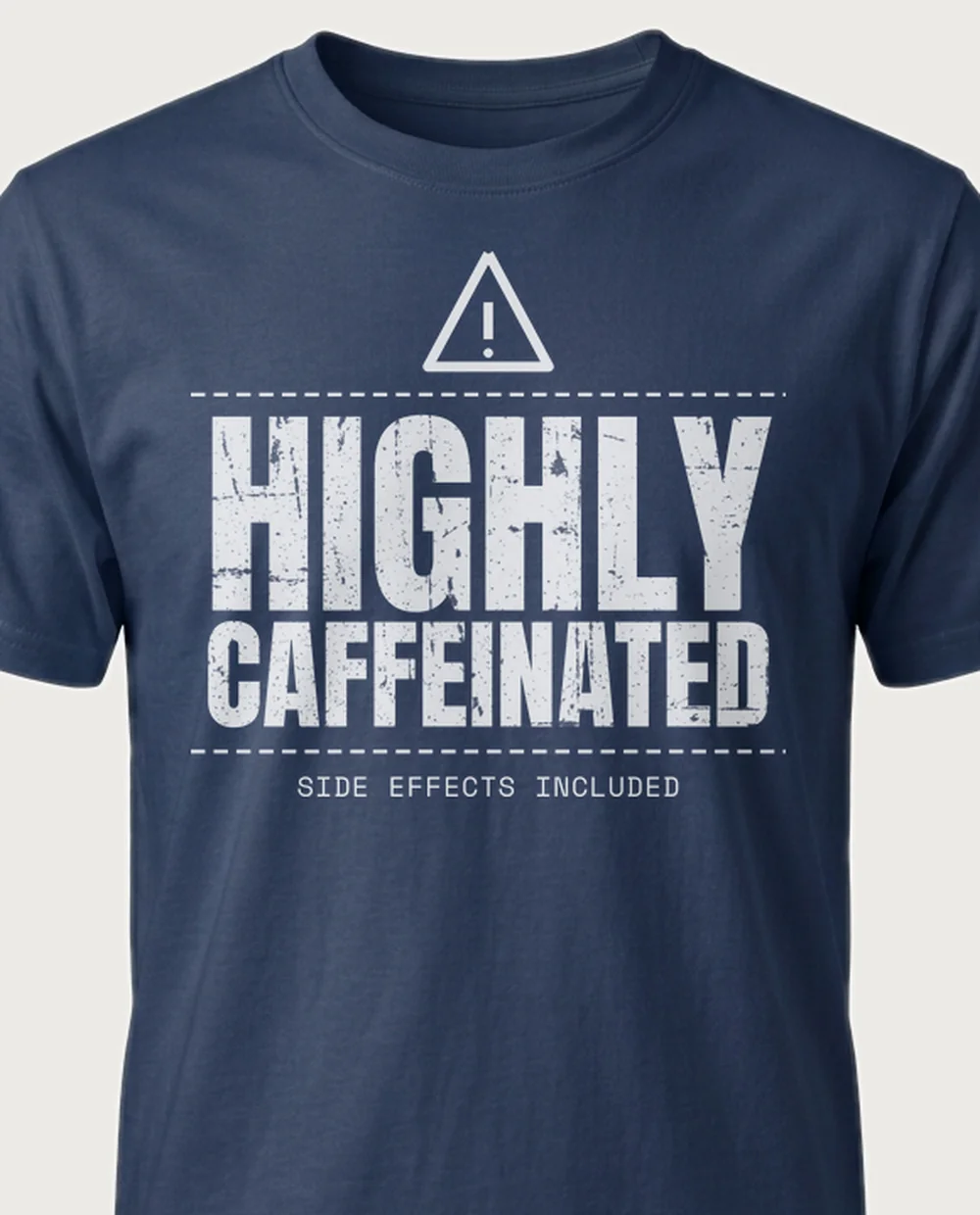 'Highly caffeinated' — Warning Label on a navy tee