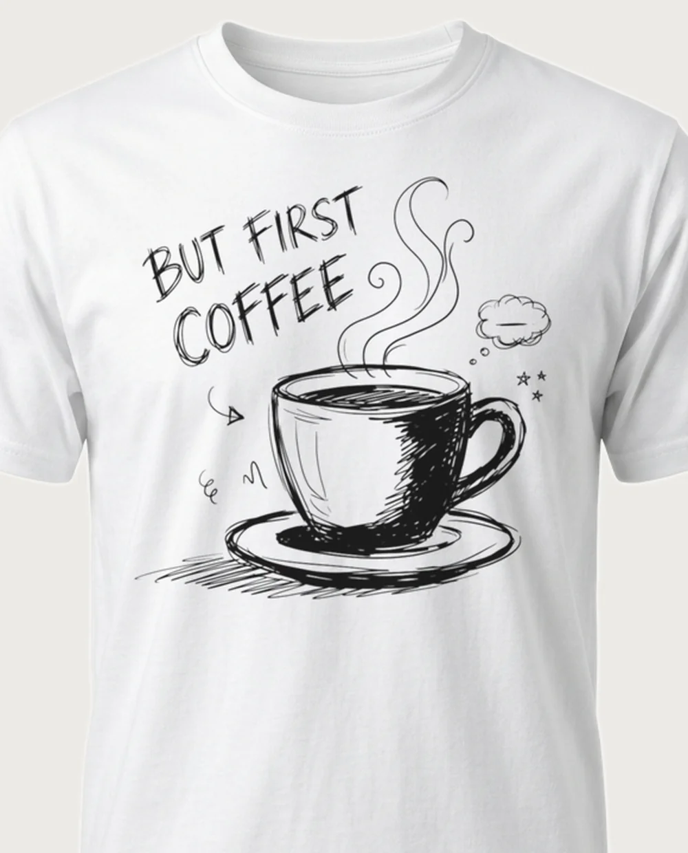 BUT FIRST COFFEE cup — Sketch Doodle on a white tee