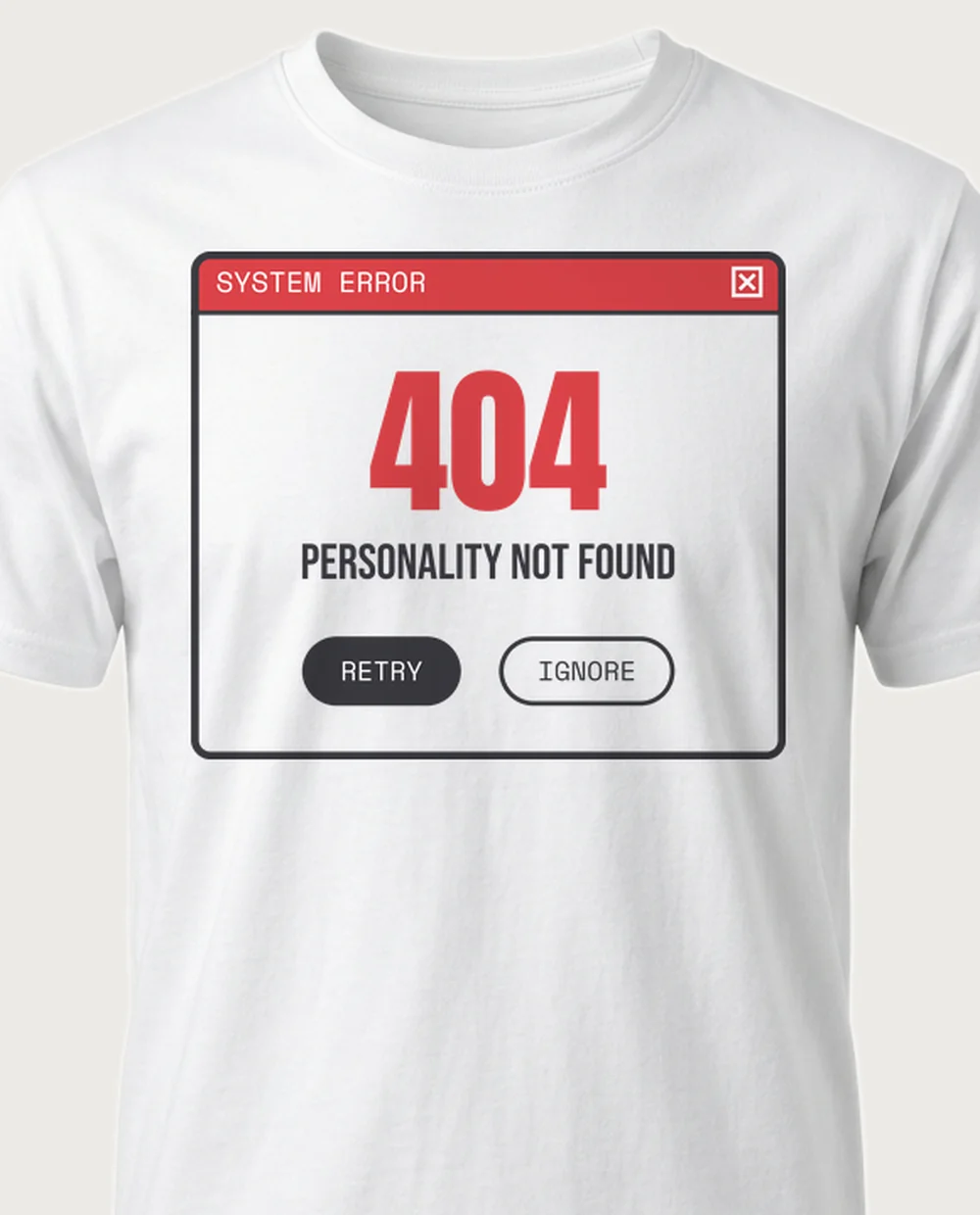 PERSONALITY NOT FOUND — Error 404 on a white tee
