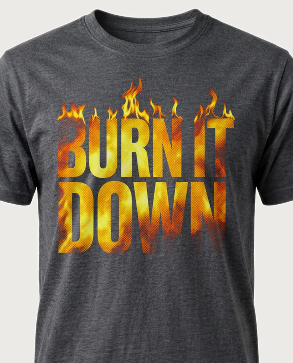 'BURN IT DOWN' — Halftone Fire on a dark heather tee