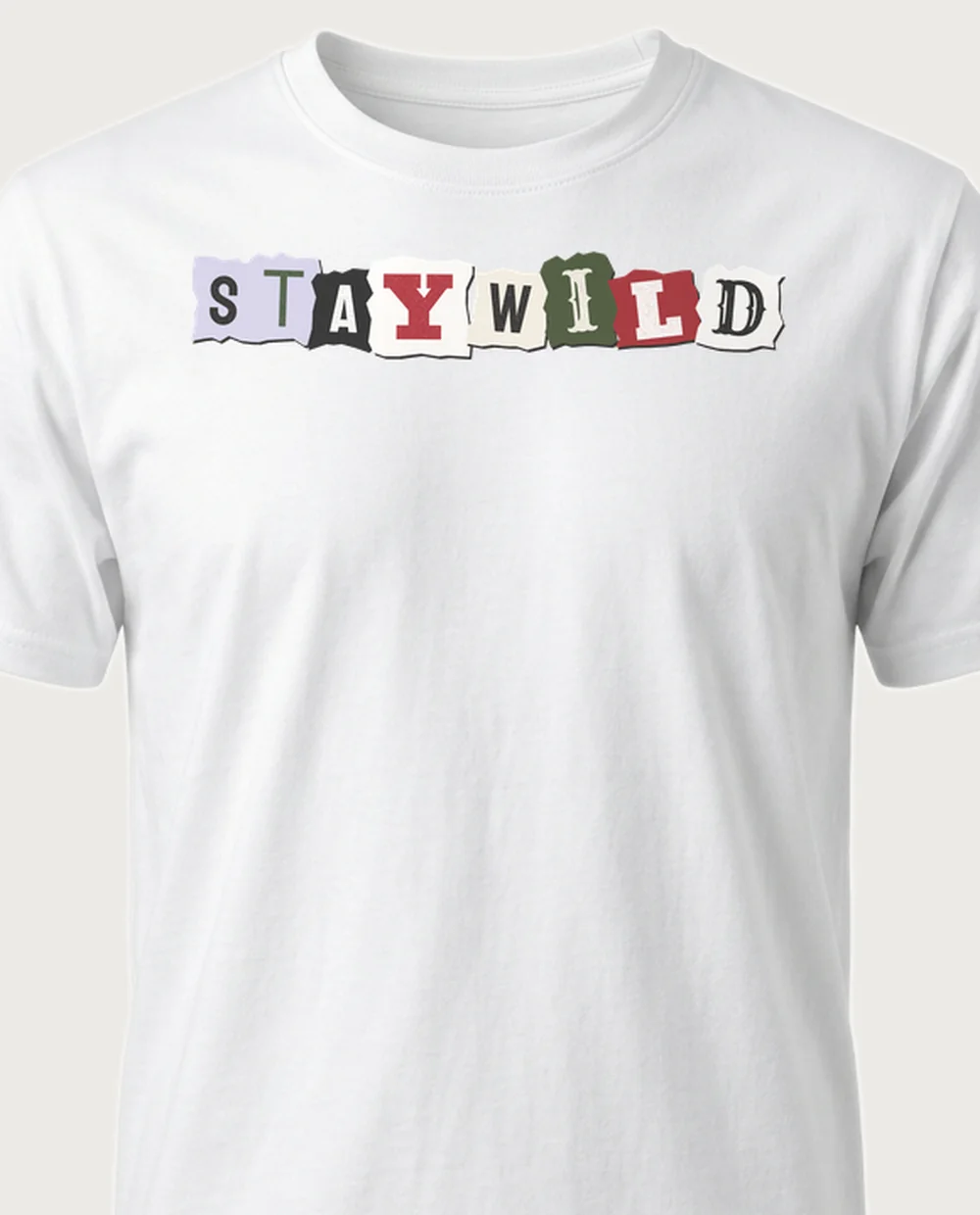 'STAY WILD' — Ransom Note on a white tee