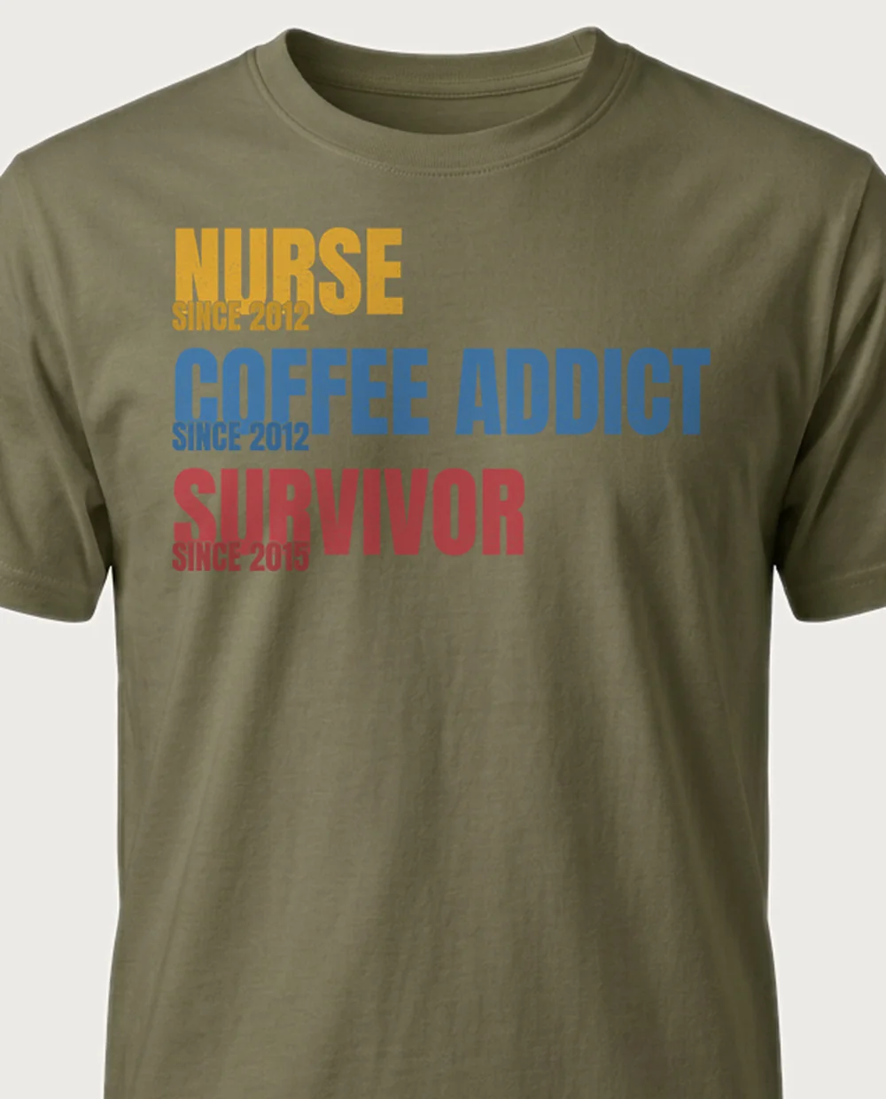 NURSE · COFFEE ADDICT · SURVIVOR — Retro Roles on a military green tee
