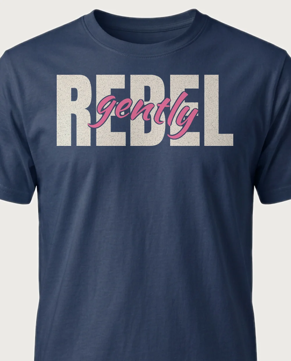 rebel GENTLY — Script Overlay on a navy tee