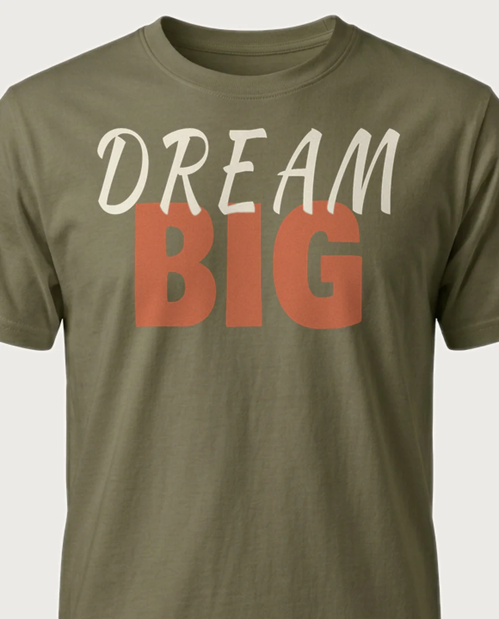 'DREAM BIG' — Script + Display Mix on a military green tee