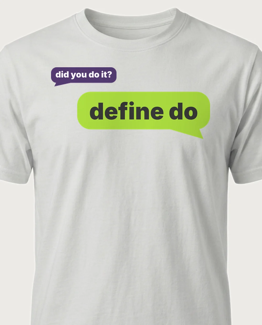did you do it? — Text Message on a ash tee